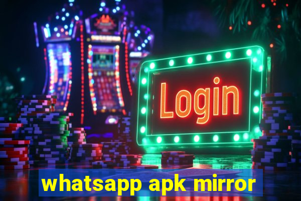 whatsapp apk mirror